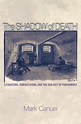 The Shadow of Death: Literature, Romanticism, and the Subject of Punishment