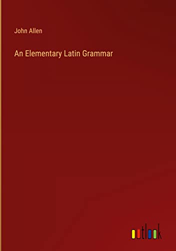 An Elementary Latin Grammar