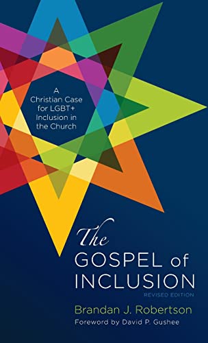 The Gospel of Inclusion, Revised Edition: A Christian Case for Lgbt+ Inclusion in the Church