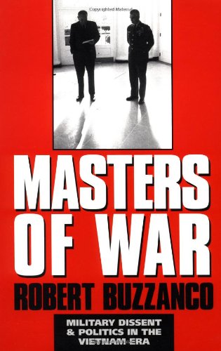 Masters of War: Military Dissent and Politics in the Vietnam Era