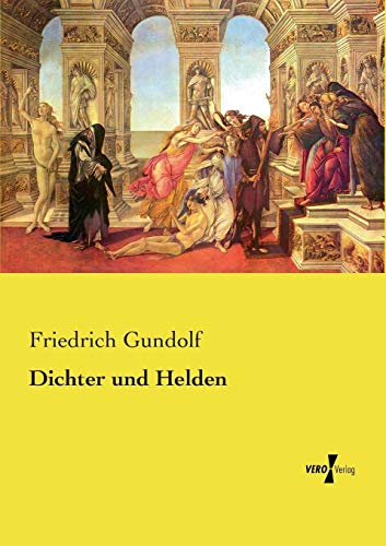 Dichter und Helden - Friedrich Gundolf Kartoniert (TB)