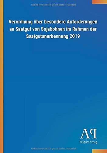 Verordnung über besondere Anforderungen an Saatgut von Sojabohnen im Rahmen der Saatgutanerkennung 2019