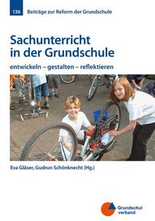 Sachunterricht In Der Grundschule Entwickeln Gestalten Reflektieren Von Eva Glaser