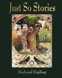 Just So Stories - For Little Children by Rudyard Kipling (1902)