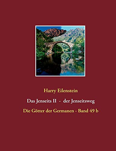 Das Jenseits II - der Jenseitsweg: Die Götter der Germanen - Band 49 b