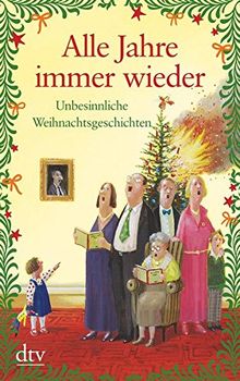 Alle Jahre immer wieder: Unbesinnliche Weihnachtsgeschichten (dtv großdruck)