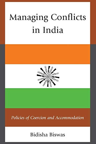 Managing Conflicts in India: Policies of Coercion and Accommodation