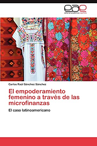 El empoderamiento femenino a través de las microfinanzas: El caso latinoamericano