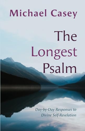 Michael Casey The Longest Psalm, Day-by-Day Responses To Divine Self-Revelation