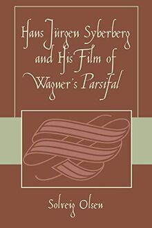 Hans Jürgen Syberberg and His Film of Wagner's Parsifal