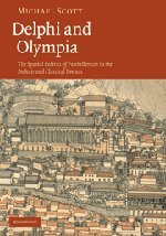 Delphi and Olympia: The Spatial Politics of Panhellenism in the Archaic and Classical Periods