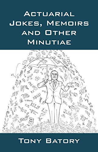 Actuarial Jokes, Memoirs and Other Minutiae