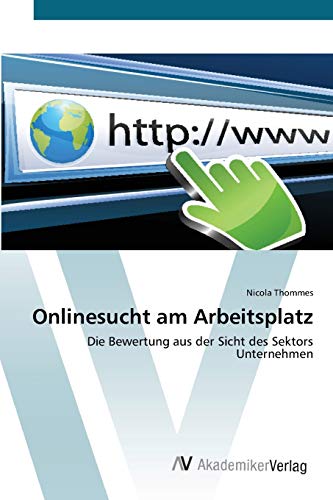 Onlinesucht am Arbeitsplatz: Die Bewertung aus der Sicht des Sektors Unternehmen