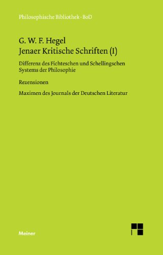 Philosophische Bibliothek, Bd.319a, Jenaer Kritische Schriften I, Differenz des Fichteschen und Schellingschen Systems der Philosophie; Rezensionen ... Maximen des Journals der Deutschen Literatur.