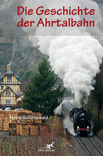 Die Geschichte der Ahrtalbahn - Heinz Schönewald Gebunden
