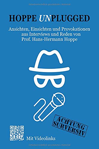 Hoppe Unplugged: Ansichten, Einsichten und Provokationen aus Interviews und Reden von Hans-Hermann Hoppe