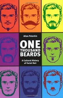 One Thousand Beards: A Cultural History of Facial Hair