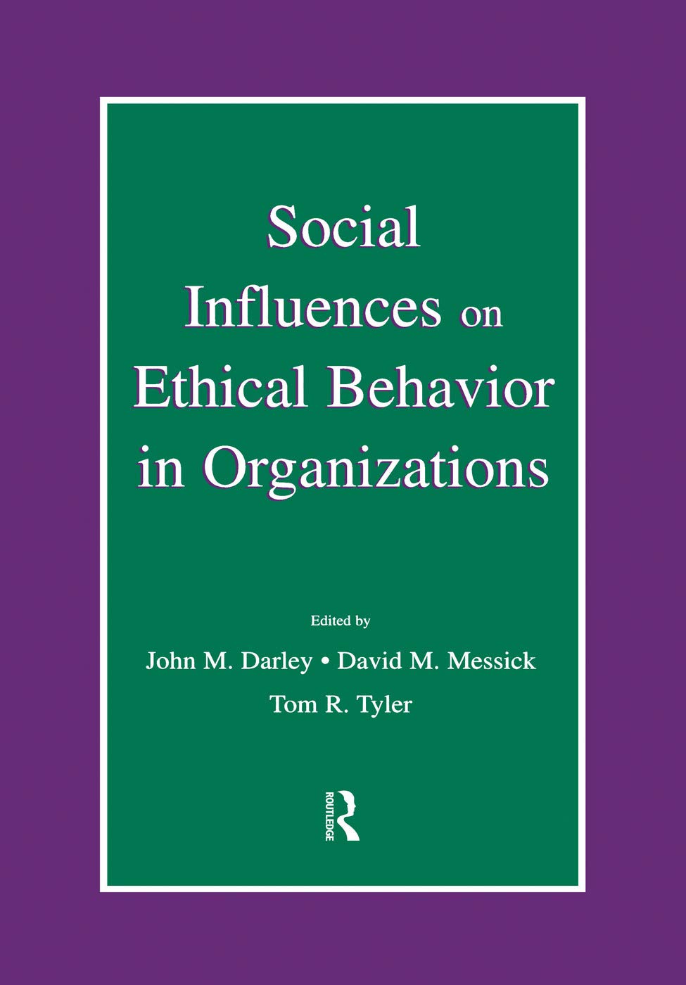 Social Influences on Ethical Behavior in Organizations (LEA's Organization and Management)