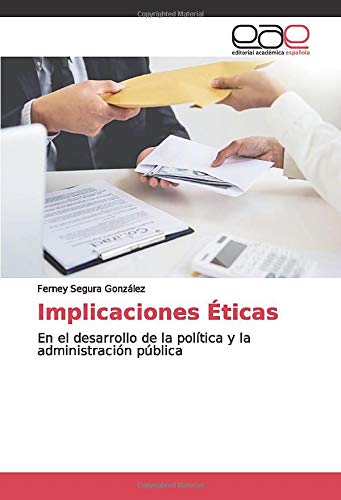 Implicaciones Éticas: En el desarrollo de la política y la administración pública