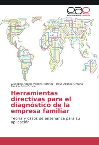 Herramientas directivas para el diagnóstico de la empresa familiar: Teoría y casos de enseñanza para su aplicación