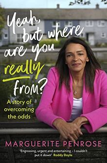 Yeah, But Where Are You Really From?: A story of overcoming the odds
