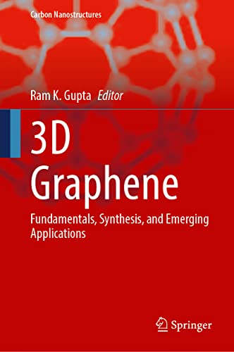 3D Graphene: Fundamentals, Synthesis, and Emerging Applications (Carbon Nanostructures)