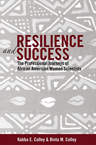 Resilience and Success: The Professional Journeys of African American Women Scientists (Black Studies and Critical Thinking)