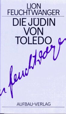 Gesammelte Werke in Einzelbänden. Die Romane: Die Jüdin von Toledo: Roman. Gesammelte Werke in Einzelbänden, Band 15: BD 15 (Feuchtwanger GW in Einzelbänden)