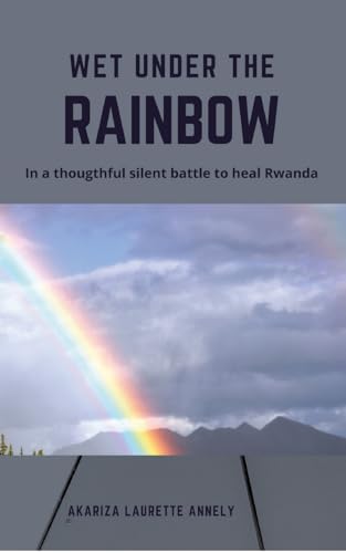 Wet under the rainbow - Akariza Laurette Annely Kartoniert (TB)