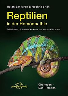 Reptilien in der Homöopathie: Schildkröten, Schlangen, Krokodile und weitere Kriechtiere