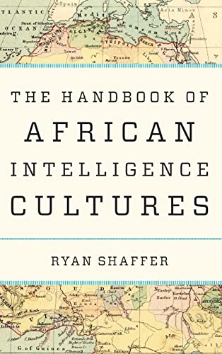 The Handbook of African Intelligence Cultures (Security and Professional Intelligence Education, 39)