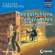 CD WISSEN Junior - Tatort Forschung - Der gestohlene Geigenkasten: Ein Ratekrimi um Albert Einstein, 2 CDs