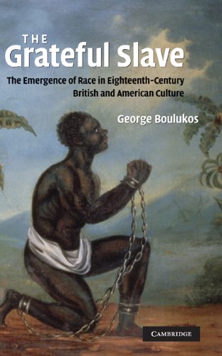 The Grateful Slave: The Emergence of Race in Eighteenth-Century British and American Culture