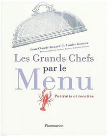 Les grands chefs par le menu : portraits et recettes