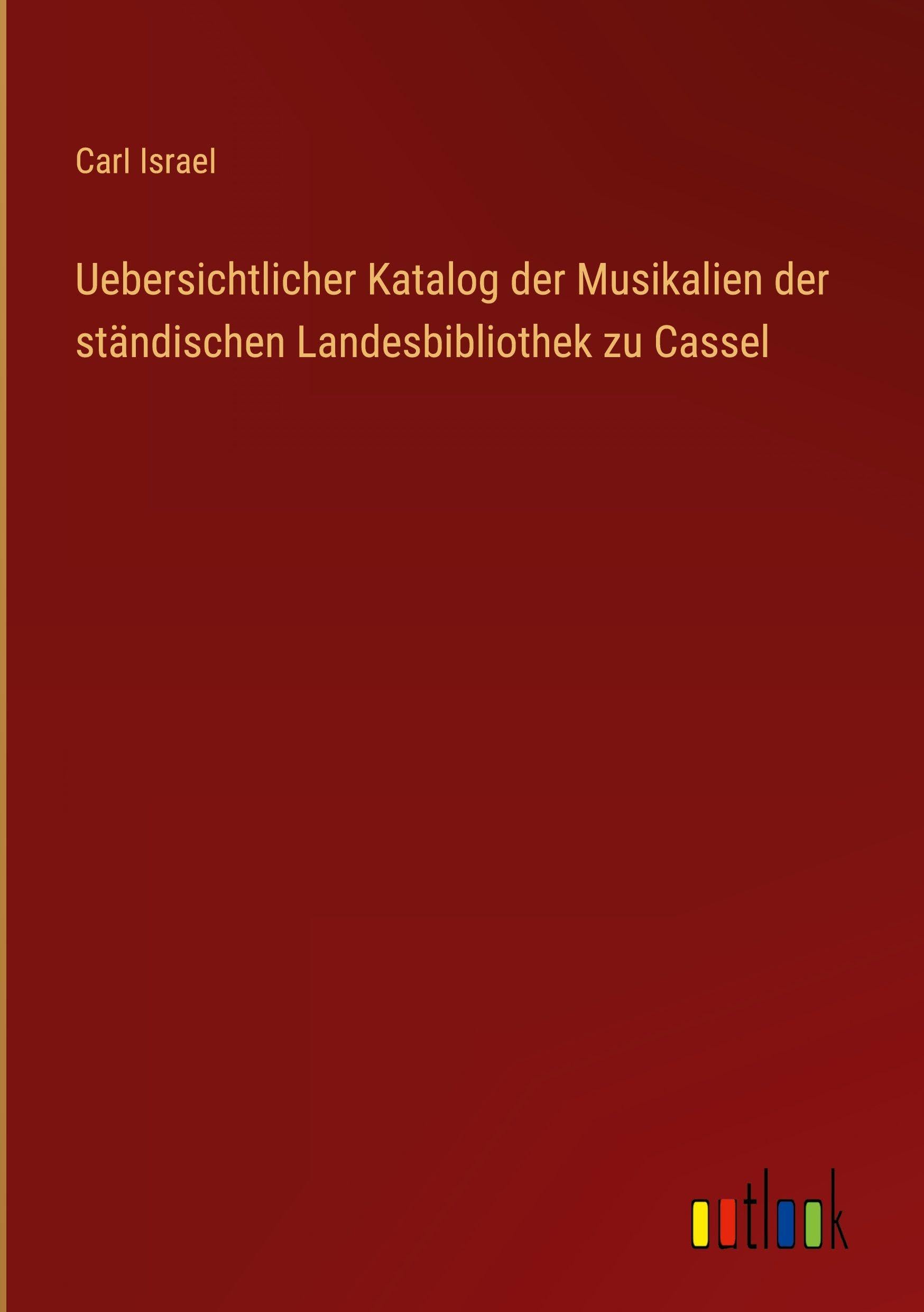 Uebersichtlicher Katalog der Musikalien der ständischen Landesbibliothek zu Cassel