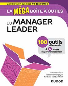 La méga boîte à outils du manager leader : 100 outils clé en main + 6 vidéos d'approfondissement