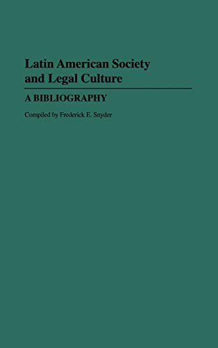Latin American Society and Legal Culture: A Bibliography (Bibliographies and Indexes in Law and Political Science, Band 5)