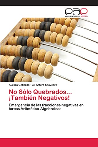 No Sólo Quebrados... ¡También Negativos!: Emergencia de las fracciones negativas en tareas Aritmético-Algebraicas