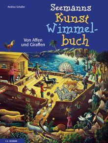 SEEMANNs Kunst-Wimmelbuch: Von Affen und Giraffen