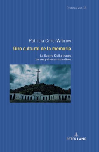 Giro cultural de la memoria: La Guerra Civil a través de sus patrones narrativos (Romania Viva: Texte und Studien zu Literatur, Film und Fernsehen der Romania, Band 38)