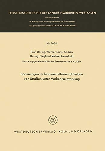 Spannungen im bindemittelfreien Unterbau von Straßen unter Verkehrseinwirkung (Forschungsberichte des Landes Nordrhein-Westfalen) (German Edition) ... Landes Nordrhein-Westfalen, 1654, Band 1654)