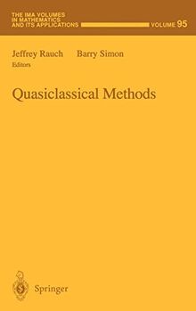Quasiclassical Methods (The IMA Volumes in Mathematics and its Applications, 95, Band 95)