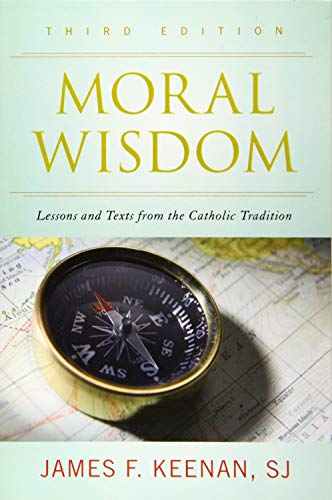 Moral Wisdom: Lessons and Texts from the Catholic Tradition, Third Edition