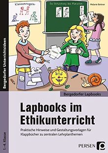 Lapbooks im Ethikunterricht: Praktische Hinweise und Gestaltungsvorlagen für Klappbücher zu zentralen Lehrplanthemen (1. bis 4. Klasse) (Bergedorfer Lapbooks)