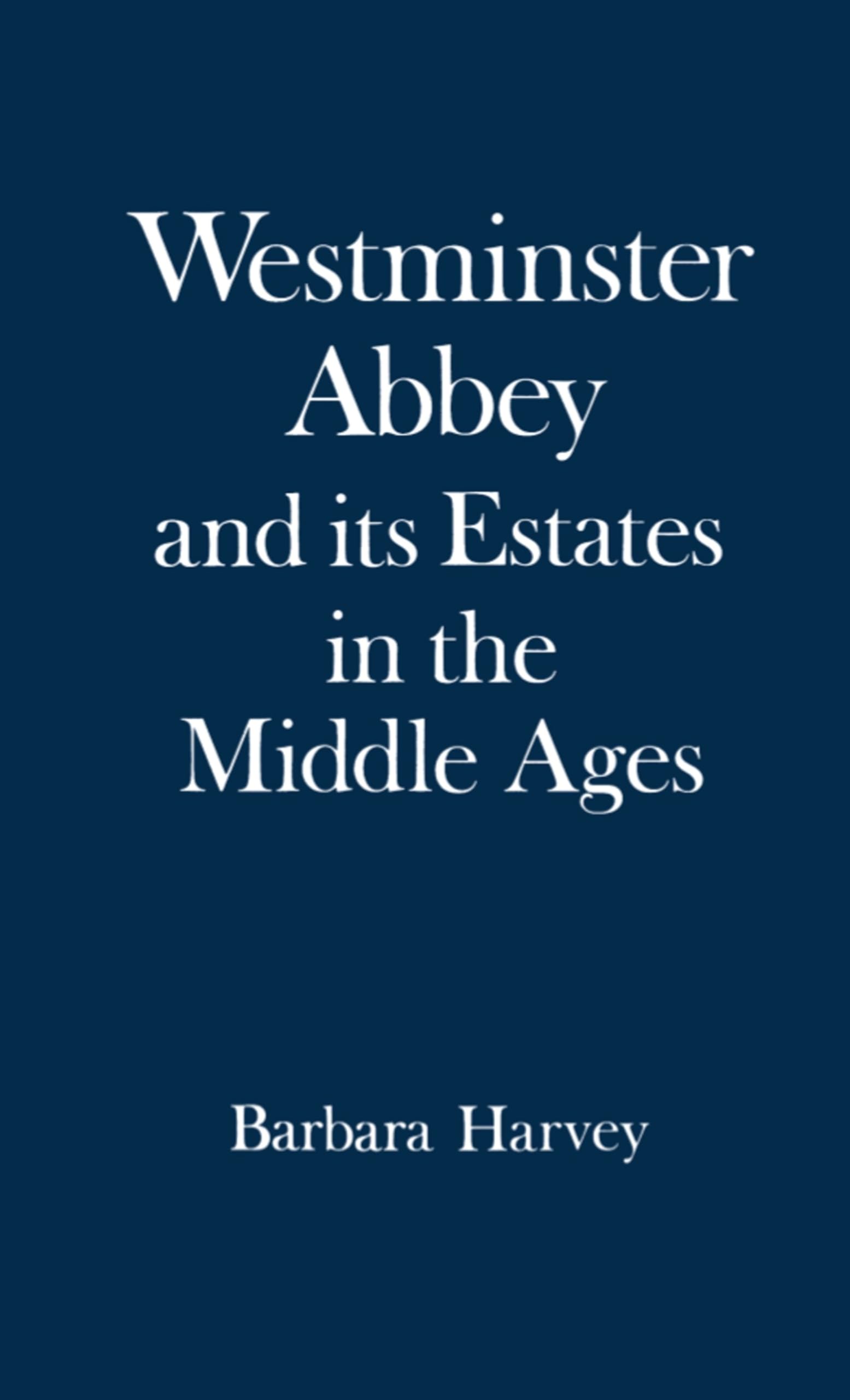 Westminster Abbey and Its Estates in the Middle Ages