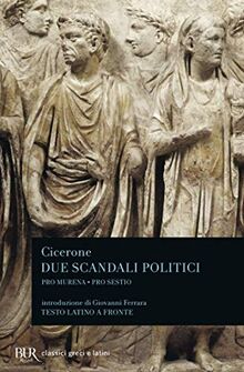 Due scandali politici (Pro Murena. Pro Sestio) (BUR Classici greci e latini, Band 664)