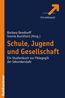 Schule, Jugend und Gesellschaft: Ein Studienbuch zur Pädagogik der Sekundarstufe