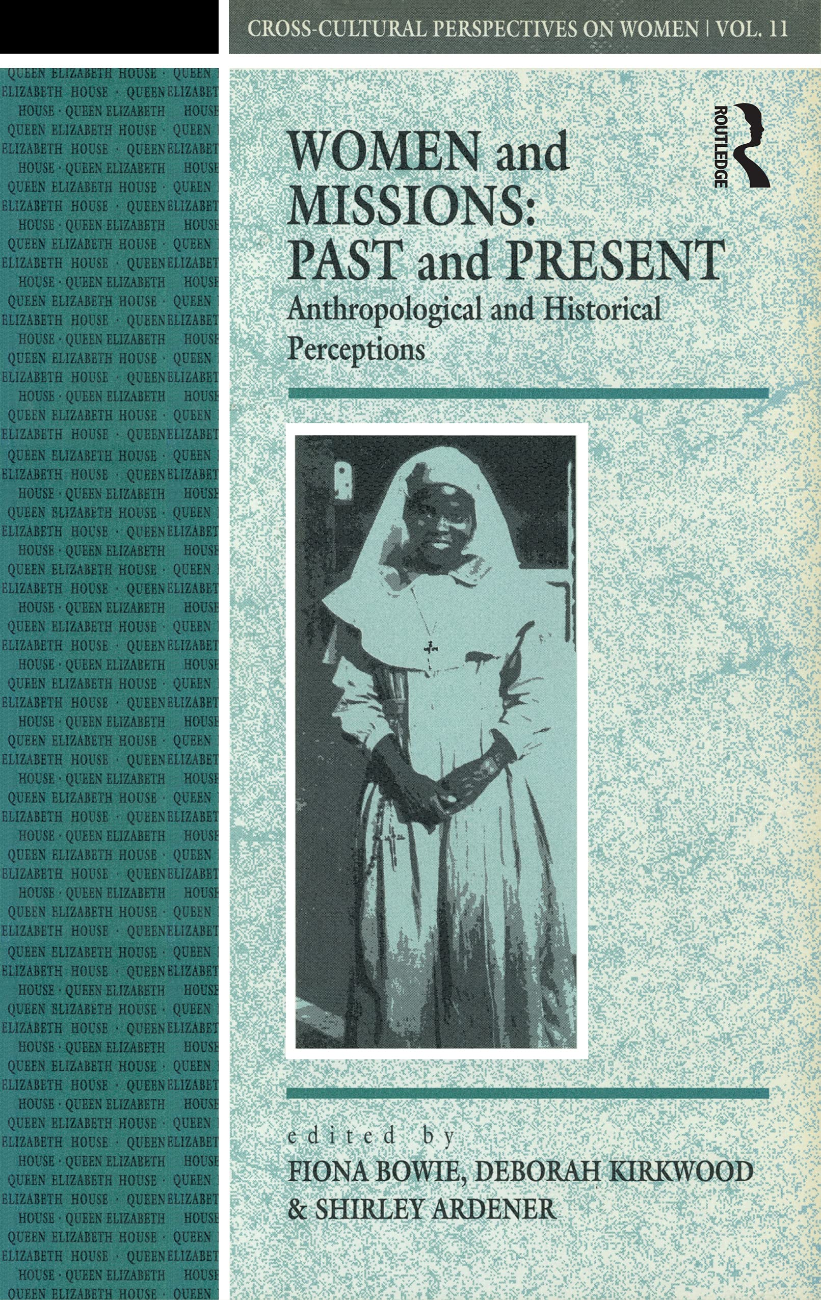 Women and Missions: Past and Present: Anthropological and Historical Perceptions (Cross-cultural Perspectives on Women, 11, Band 11)