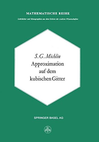 Approximation auf dem Kubischen Gitter (Lehrbücher und Monographien aus dem Gebiete der exakten Wissenschaften, Band 59)