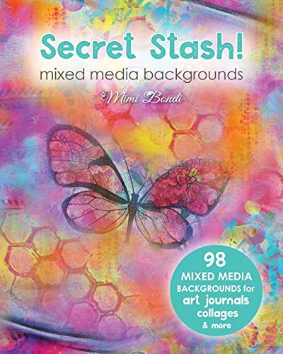 Mimi Bondi Secret Stash! Mixed Media Backgrounds, 98 Painted Pages To Use In Your Own Creations!